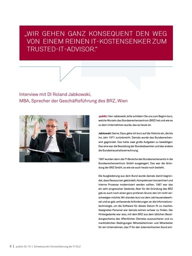 Beitrag in der .public / Ausgabe 02-2015: Interview mit DI Roland Jabkowski, MBA, Sprecher der Geschäftsführung des BRZ Wien: „Wir gehen ganz konsequent den Weg von einem reinen IT-Kostensenker zum Trusted-IT-Advisor.“